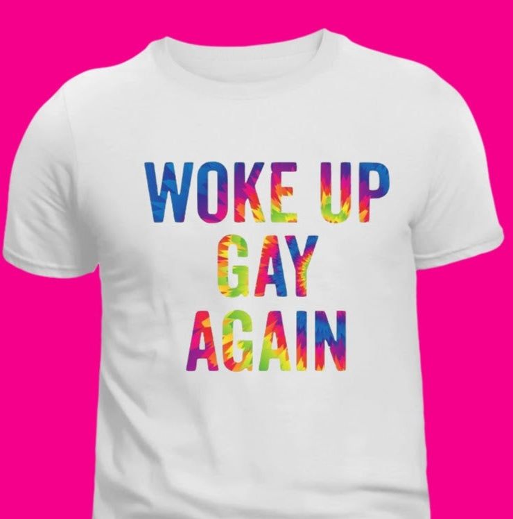 WOKE UP GAY AGAIN TEE