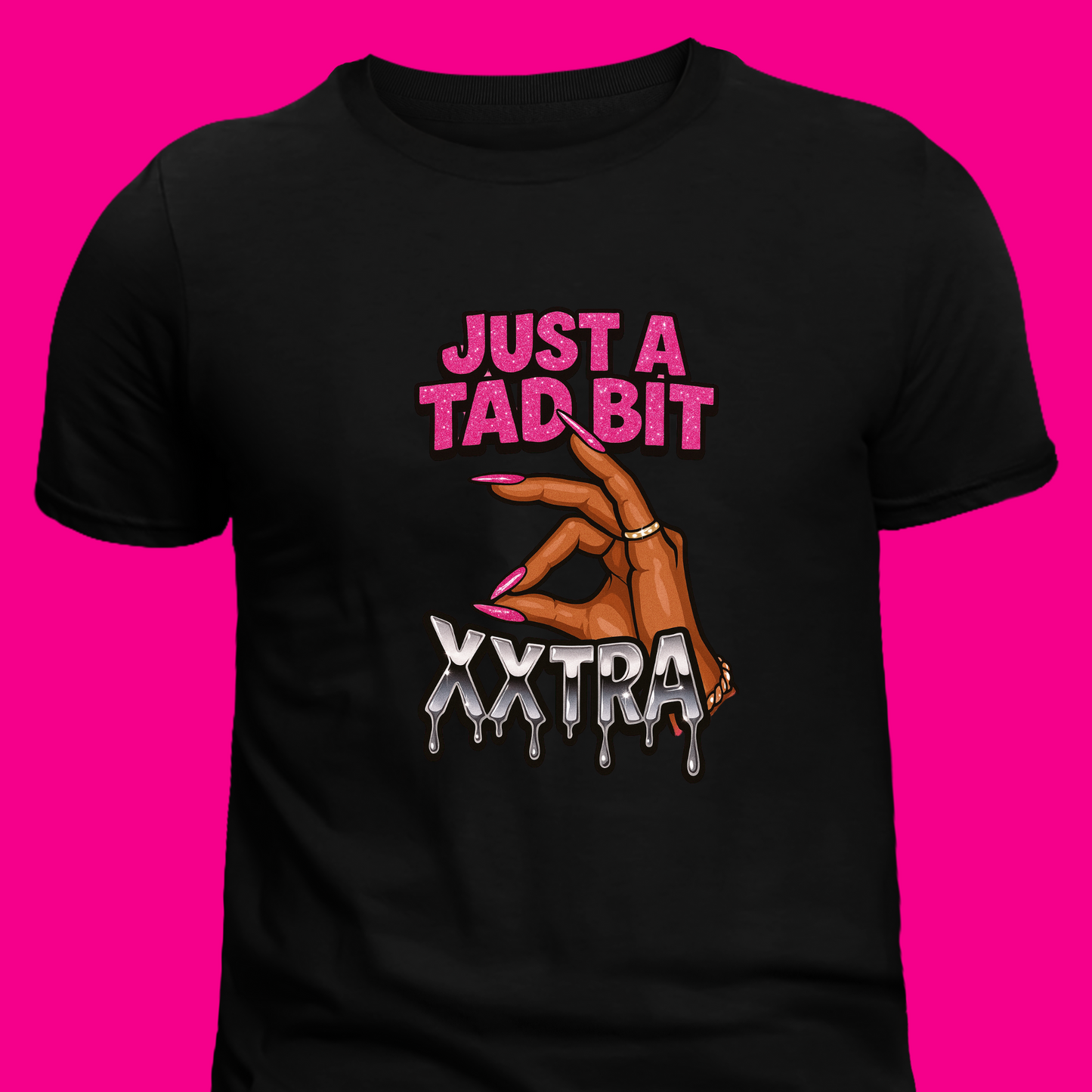 Just a Tad Bit Xxtra Tee