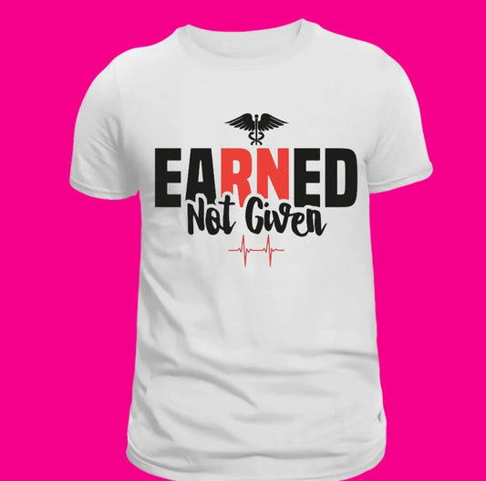 Earned Nurse Tee