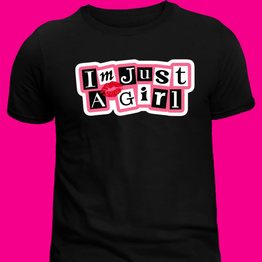 I’m Just a Girl Tee