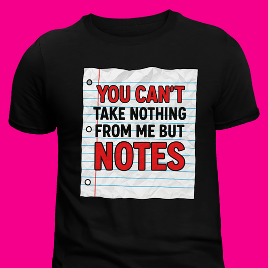 Can’t Take Nothing but Notes Tee