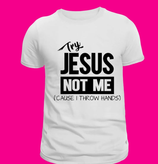 Try Jesus Tee