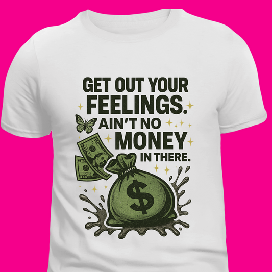 Get Out Your Feelings Tee
