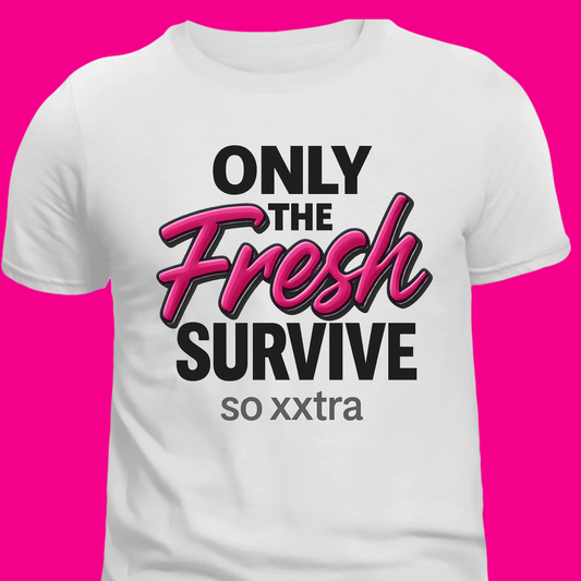 ONLY THE FRESH SURVIVE TEE