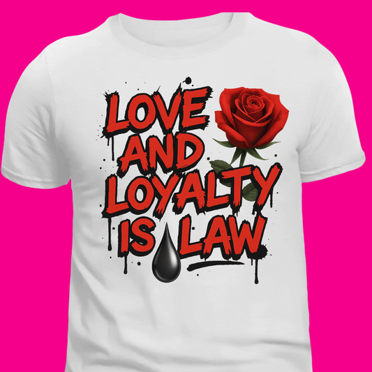 Love and Loyalty Is Law Tee